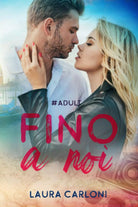 Fino a Noi Adult di Laura Carloni