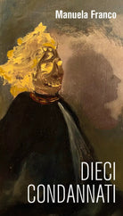 Dieci condannati di Manuela Franco, 2021, Youcanprint