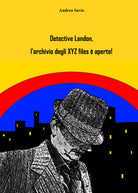 Detective Landon, l’archivio degli XYZ files e aperto! di Andrea Savio, 2021,