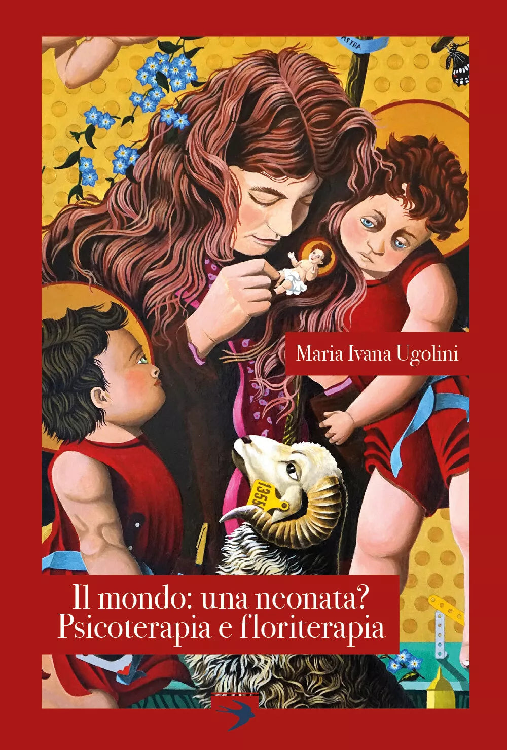 Il mondo: una neonata? Psicoterapia e floriterapia di Maria Ivana Ugolini, 2019
