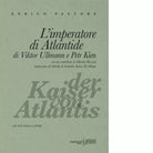 L imperatore di Atlantide di Viktor Ullmann e Petr Kien Testo tedesco a fronte