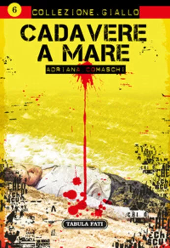 Cadavere a mare di Adriana Comaschi, 2015, Tabula Fati