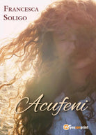 Acufeni di Francesca Soligo, 2017, Youcanprint