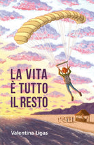 La vita e tutto il resto di Valentina Ligas, 2019, Youcanprint