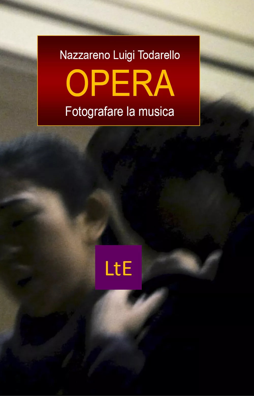 Opera. Fotografare la musica di Nazzareno Luigi Todarello, 2021, Latorre-edito