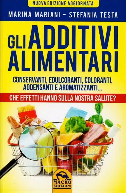Gli additivi alimentari di Marina Mariani, Stefania Testa, 2016, Macro Edizion
