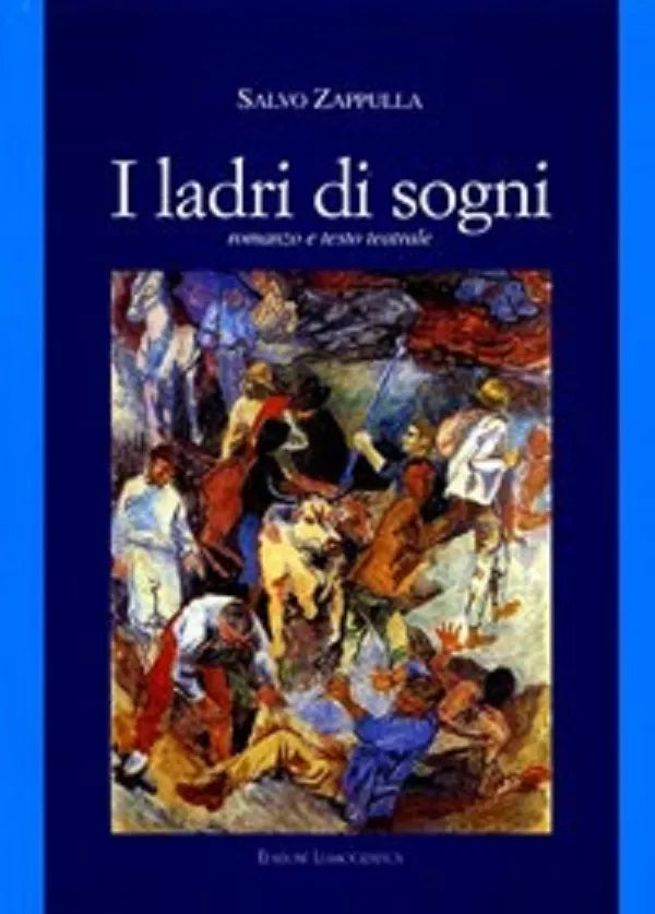  I ladri di sogni  di Salvo Zappulla,  2006,  Lussografica