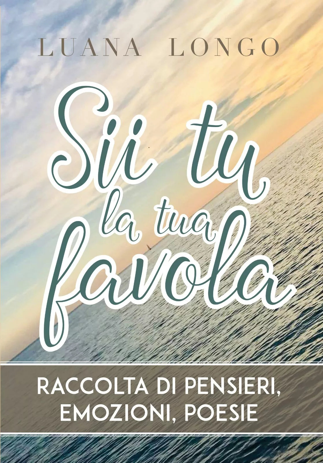 Sii tu la tua favola di Luana Longo, 2018, Youcanprint