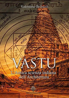 Vastu. L’antica scienza indiana dell’architettura di Valentino Bellucci, 2017