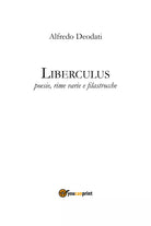 Liberculus. Poesie, rime varie e filastrocche di Alfredo Deodati, 2020, Youcan
