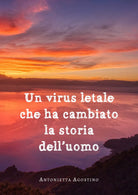 Un virus letale che ha cambiato la storia dell’uomo di Antonietta Agostino, 202