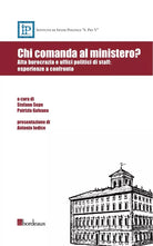 Chi comanda al ministero Alta burocrazia e uffici politici di staff