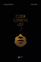 Cosa cerchi qui di Alessia Moretti