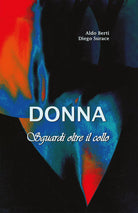 Donna sguardi oltre il collo di Aldo Berti, Diego Surace, 2021, Youcanprint
