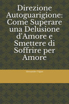 Direzione Autoguarigione: Come Superare una Delusione d’Amore e Smettere Di Soff