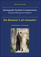 Da Dionisio I ad Antandro. Storiografia siceliota frammentaria Vol.3 Concordia