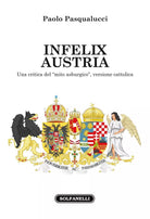 Infelix Austria Una critica del mito asburgico