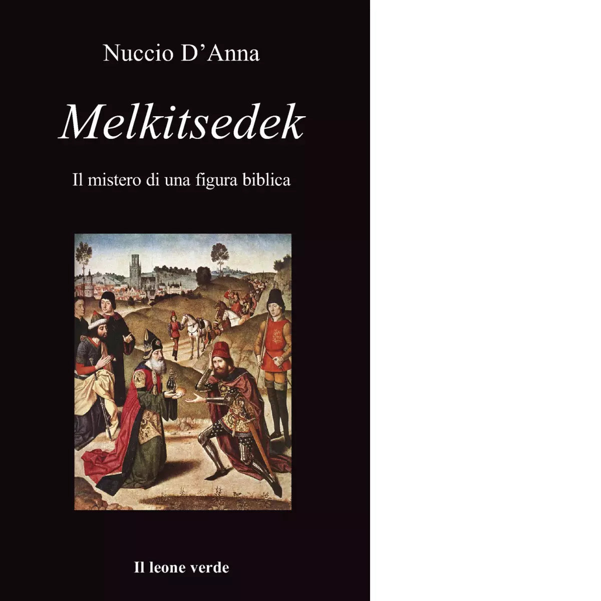 Melkitsedek Il mistero di una figura biblica di Nuccio D Anna