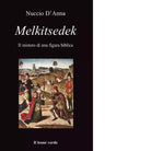 Melkitsedek Il mistero di una figura biblica di Nuccio D Anna