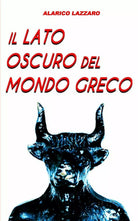 Il lato oscuro del mondo greco di Alarico Lazzaro, 2019, Indipendently Publish