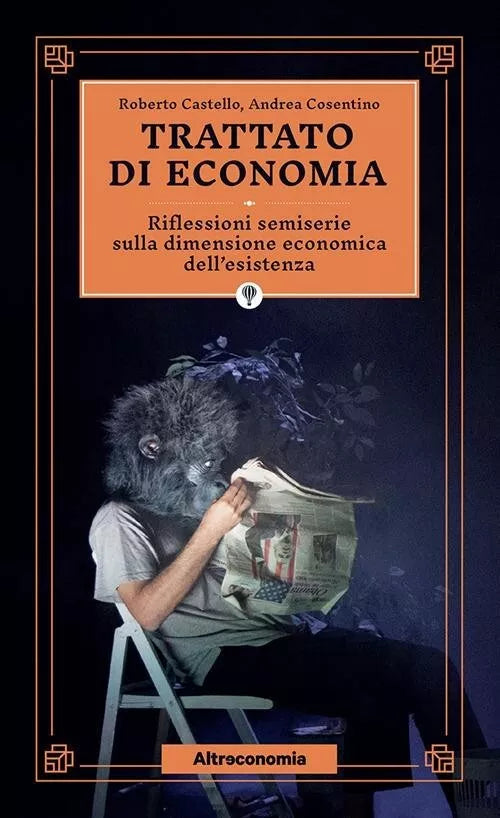 Trattato di economia Divagazioni semiserie sulla dimensione economica dell esis
