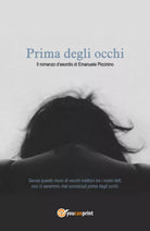 Prima degli occhi di Emanuele Piccinino, 2021, Youcanprint