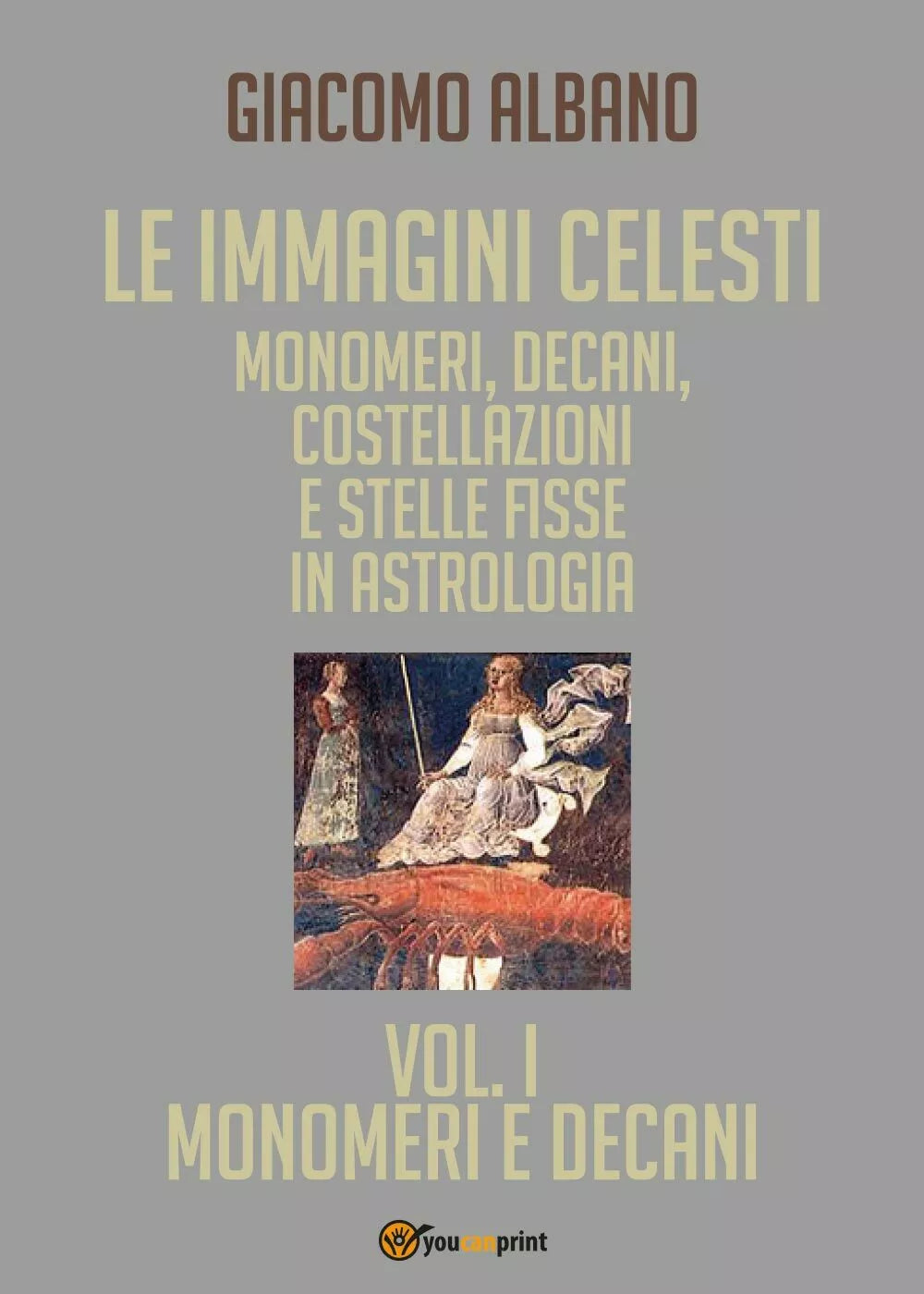 Le immagini celesti: monomeri, decani, costellazioni e stelle fisse VOL 1