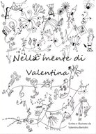 Nella mente di Valentina di Valentina Bertolini, 2016, Youcanprint