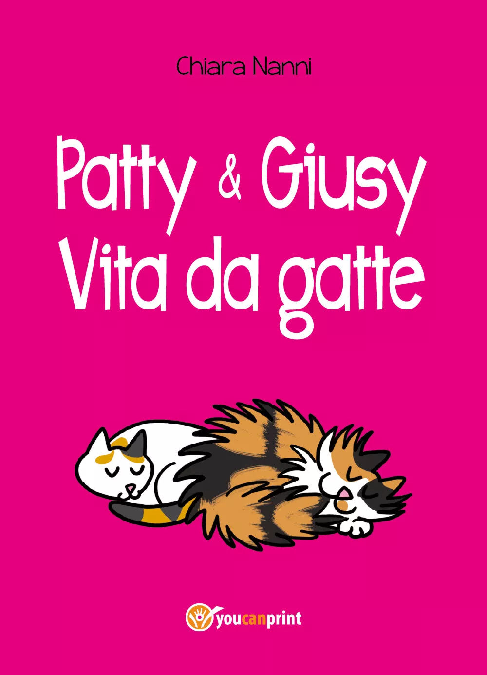 Patty e Giusy. Vita da gatte - Chiara Nanni, 2018, Youcanprint - P