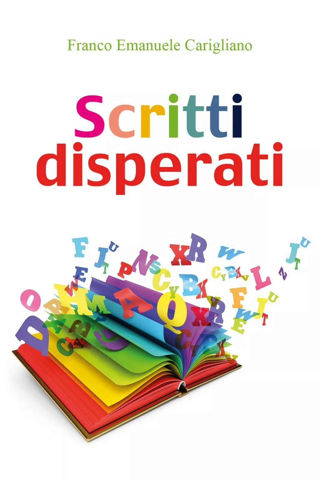 Scritti disperati di Franco Emanuele Carigliano, 2020, Youcanprint
