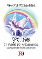 Spettro e il Ponte dell’Arcobaleno di Roberta Mezzabarba, 2021, Youcanprint