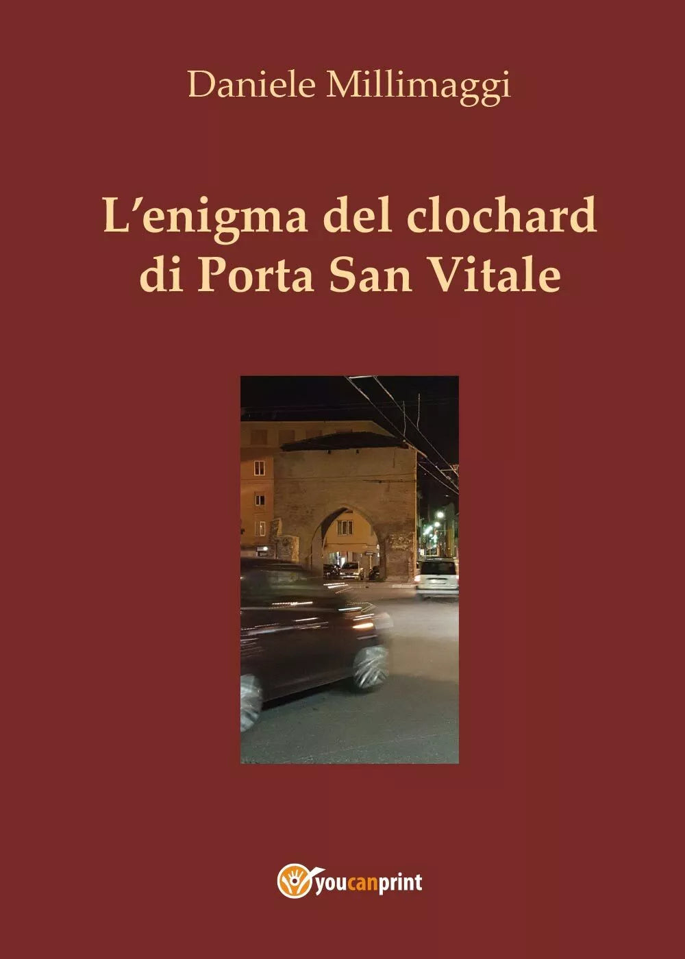 L’enigma del clochard di Porta San Vitale di Daniele Millimaggi, 2017, Youcan