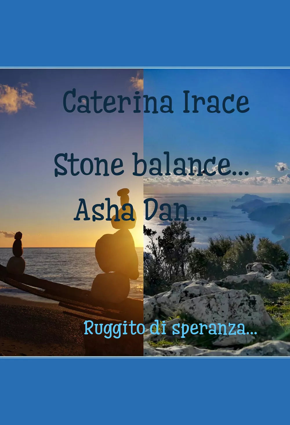 Stone balance... Poetar... Asha Dan di Caterina Irace, 2021, Youcanprint