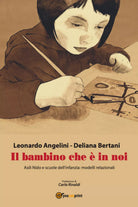 Il bambino che e in noi di Leonardo Angelini, Deliana Bertani, 2021, Youcanpri