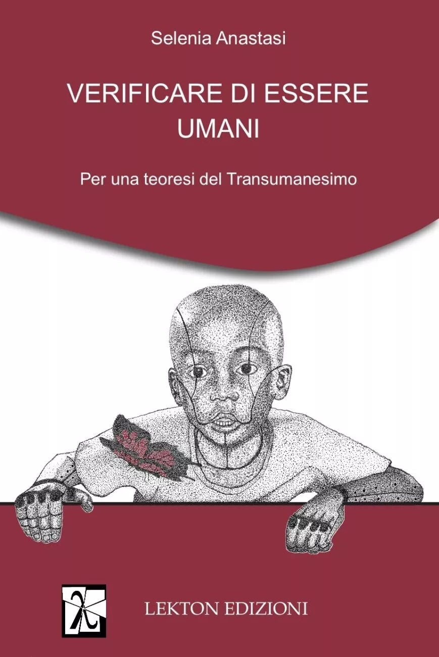 Verificare di essere umani Per una teoresi del transumanesimo di Selenia Anast