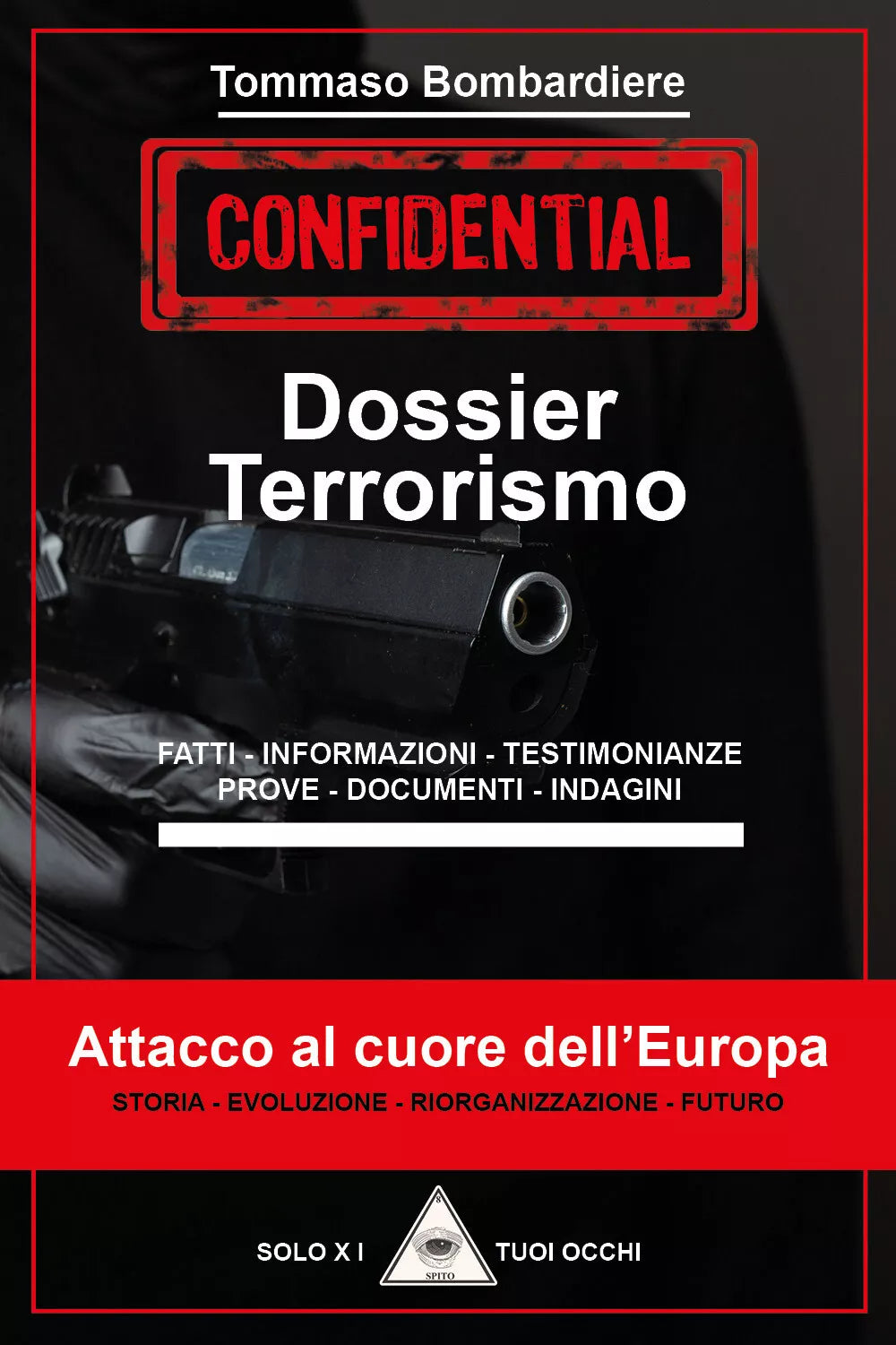 Dossier terrorismo. Attacco al cuore dell’Europa di Tommaso Bombardiere, 2021,