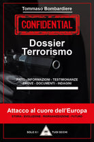 Dossier terrorismo. Attacco al cuore dell’Europa di Tommaso Bombardiere, 2021,