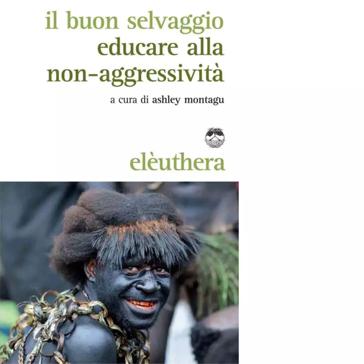 IL BUON SELVAGGIO N E di ASHLEY MONTAGU