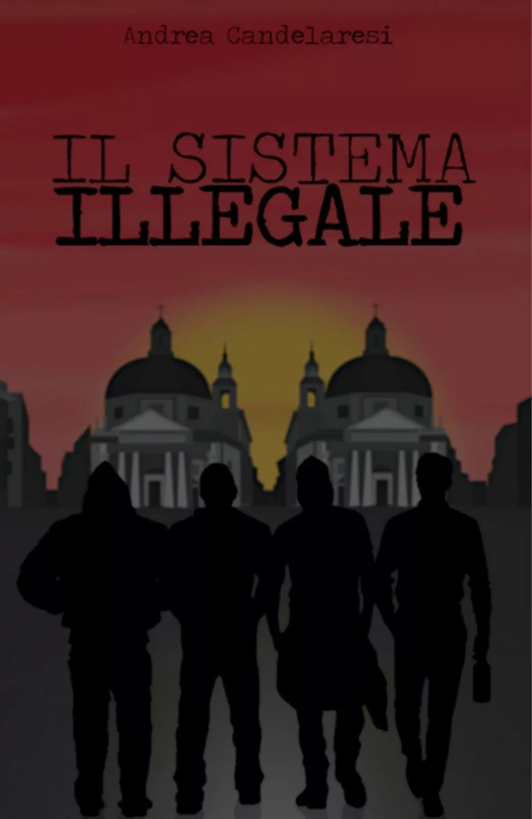 Il Sistema Illegale di Andrea Candelaresi, 2020, Youcanprint