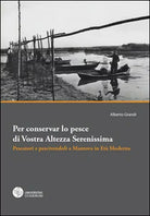 Per conservar lo pesce di vostra altezza serenissima. Pescatori e pescivendoli