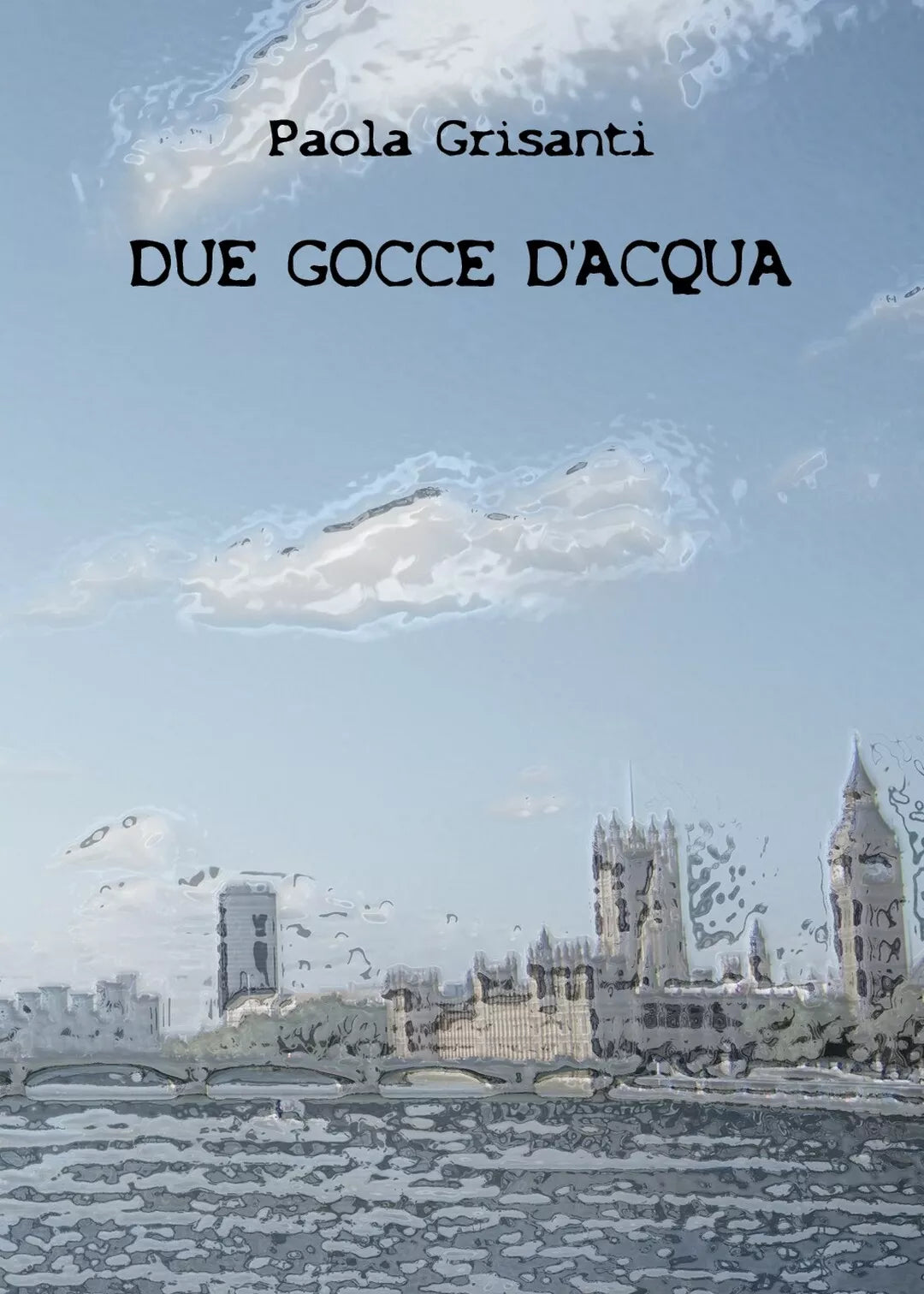 Due gocce d’acqua di Paola Grisanti, 2018, Youcanprint