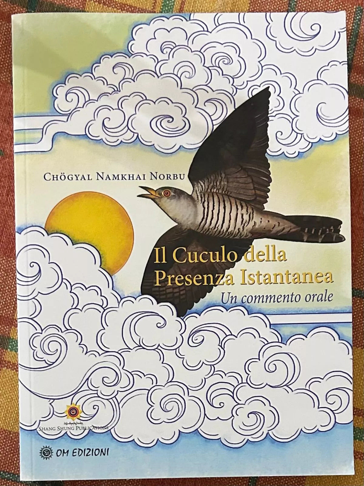 Il Cuculo della Presenza Istantanea Un commento orale di Ch gyal Namkhai Norbu