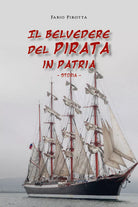 Il belvedere del pirata in patria. Storia di Fabio Pirotta, 2020, Youcanprint