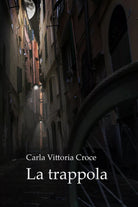 La trappola di Carla Vittoria Croce, 2017, Youcanprint