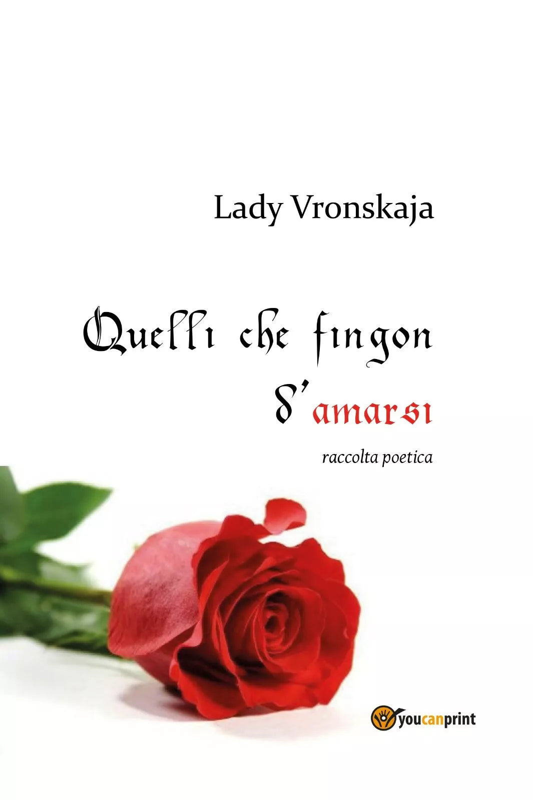 Quelli che fingon d’amarsi di Lady Vronskaja, 2019, Youcanprint