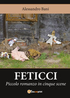 Feticci di Alessandro Bani, 2017, Youcanprint