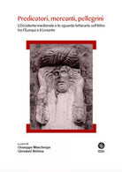 Predicatori, mercanti, pellegrini. L’Occidente medievale e lo sguardo letterario