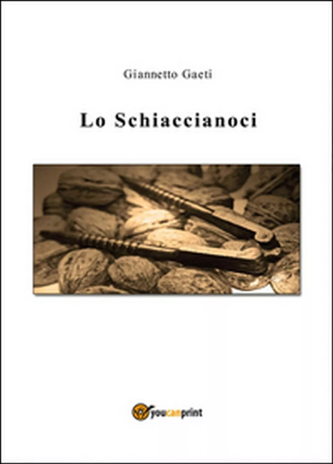 Lo Schiaccianoci di Giannetto Gaeti, 2015, Youcanprint