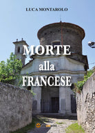Morte alla francese di Luca Montarolo, 2017, Youcanprint