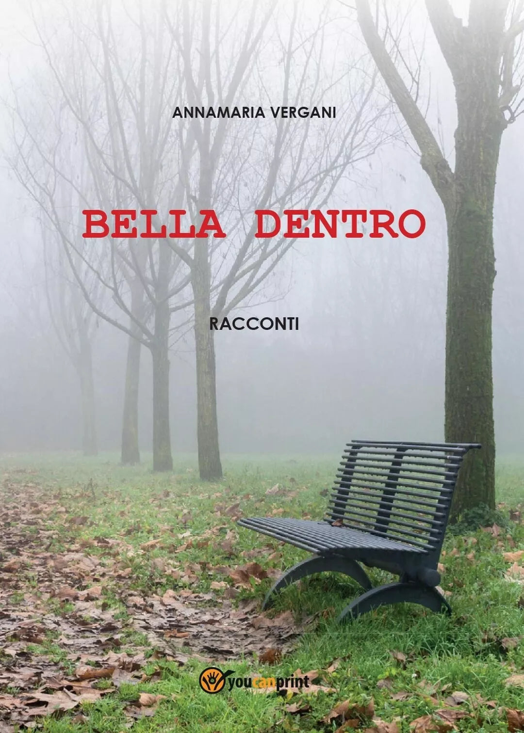 Bella dentro di Annamaria Vergani, 2016, Youcanprint